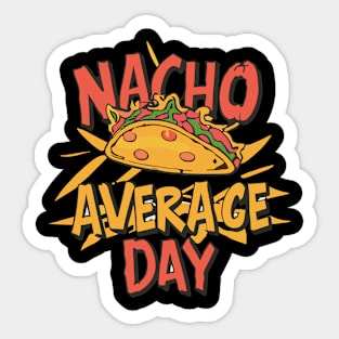 Nacho Average Day Sticker